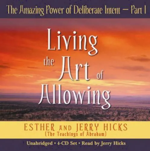 The Amazing Power of Deliberate Intent 4-CD: Part I: Living the Art of Allowing