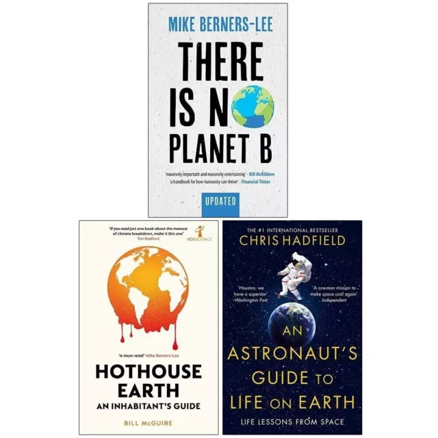 There Is No Planet B, Hothouse Earth, An Astronaut's Life on Earth 3 Books Set