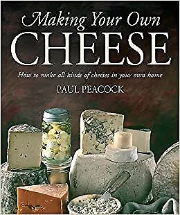 Premium Making Your Own Cheese How To Make All Kinds Of Cheeses In Your Own Hom