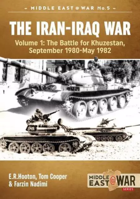 The Iran-Iraq War: Volume 1, the Battle for Khuzestan, September 1980-May 1982 b
