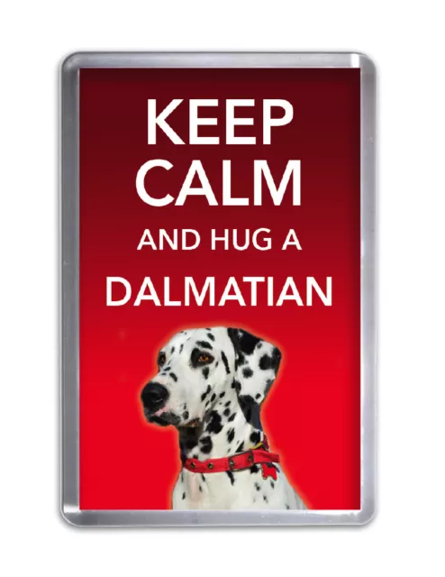 Keep Calm and Hug a DALMATIAN - Dog Fridge Magnet Pet Animal Novelty Gift