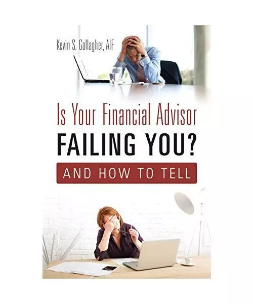 Is Your Financial Advisor Failing You? And How to Tell, Aif Kevin S. Gallagher