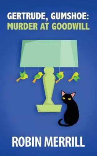 Gertrude, Gumshoe: Murder at Goodwill; Gert- Merrill, 0998519804, paperback, new