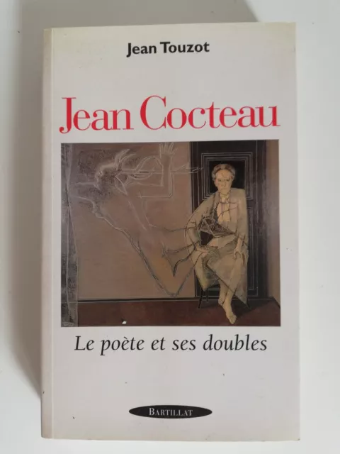 Jean Cocteau Le Poete Et Ses Doubles - Jean Touzot - Bartillat 2000