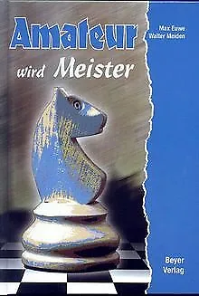 Amateur wird Meister von Max Euwe, Walter Meiden | Buch | Zustand gut