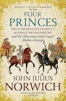 Four Princes 9781473632981 John Julius Norwich - Free Tracked Delivery