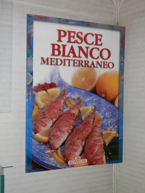 PESCE BIANCO MEDITERRANEO Bonechi 2000 libro cucina manuale corso ricette di