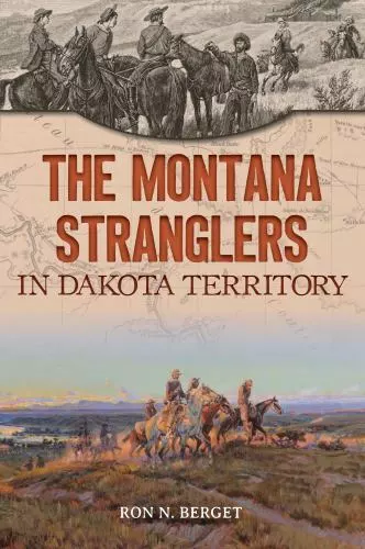 The Montana Stranglers in Dakota Territory, North Dakota, True Crime, Paperback