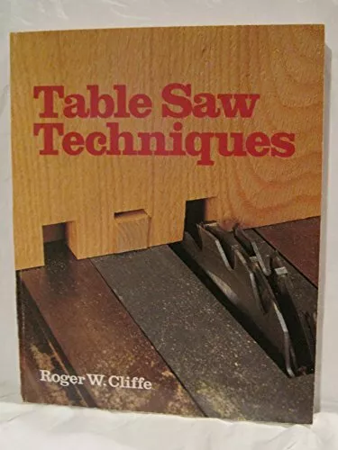 Table Saw Techniques by Cliffe, Roger W. 0806979127 FREE Shipping