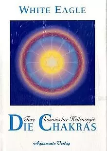 Die Chakras. Tore kosmischer Heilenergie von White Eagle... | Buch | Zustand gut