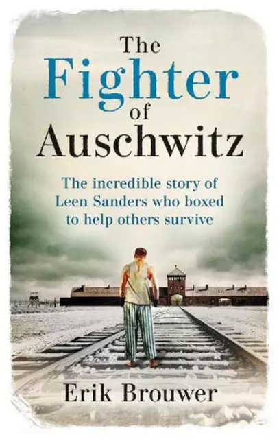 Der Kämpfer von Auschwitz: Die unglaubliche wahre Geschichte von Leen Sanders, die boxte