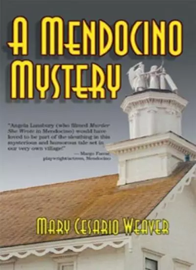A Mendocino Mystery,Mary Cesario Weaver