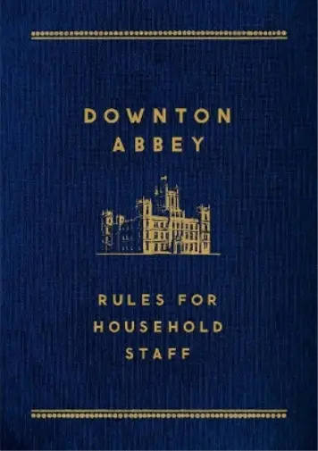 Downton Abbey: Rules for Household Staff (Relié)