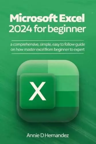 Annie Hernandez Microsoft Excel 2024 for beginner (Paperback)