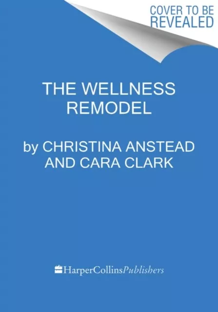 The Wellness Remodel by Cara Clark  NEW Hardback