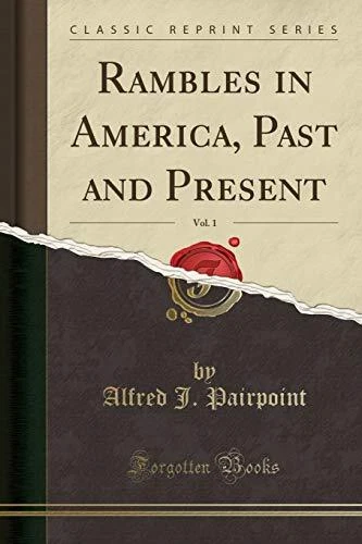 RAMBLES IN AMERICA, PAST AND PRESENT, VOL. 1 (CLASSIC By Alfred J. Pairpoint NEW