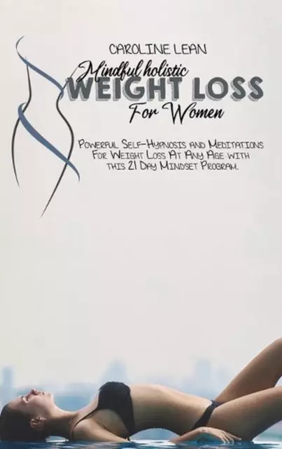 Mindful Holistic Weight Loss for Women: Powerful Self-Hypnosis and Meditations F