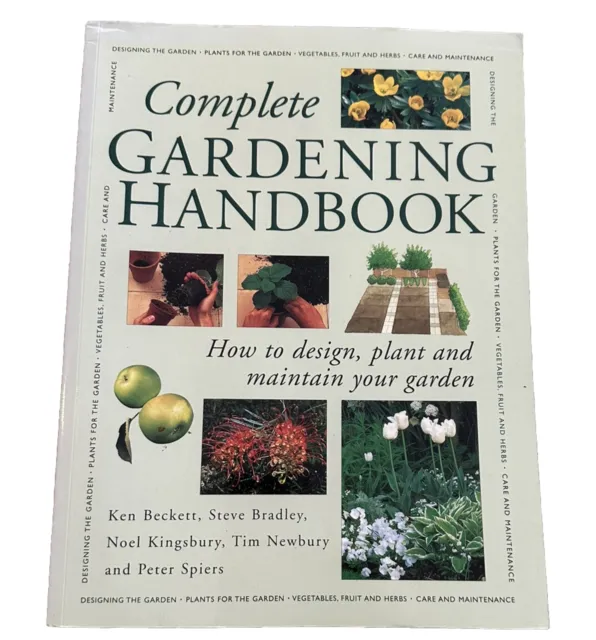 Complete Gardening Handbook: How to Design, Plant and Maintain Your Garden by...