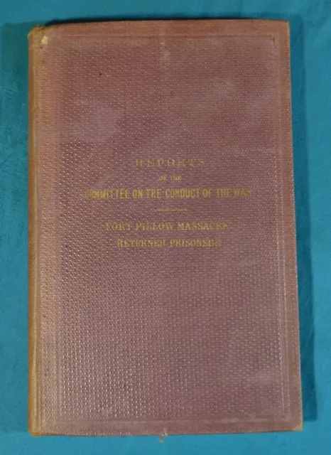 Reports Conduct of the War 65 and 67 Fort Pillow Massacre Civil War 1864 As Is