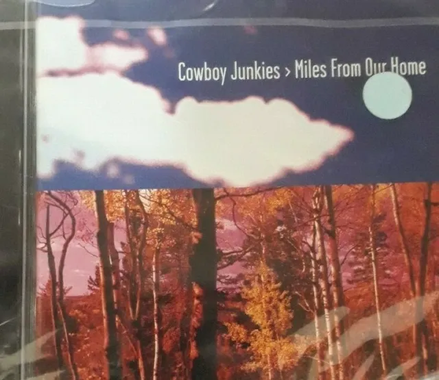 Cowboy Junkies - Miles From Our Home *Cd Brand New Sealed New Rare