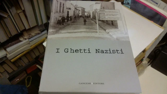 I Ghetti Nazisti. Gangemi . 2002, 8s21 I Ghetti Nazisti. Gangemi . 2002, 8s21