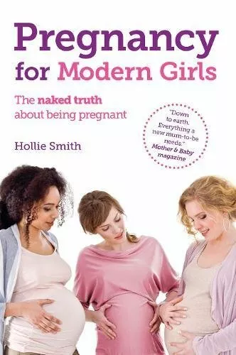 Pregnancy For Modern Girls The Naked Truth About By Smith Hollie Paperback 435 Picclick