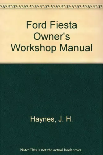 Ford Fiesta Owner's Workshop Manual,J. H. Haynes