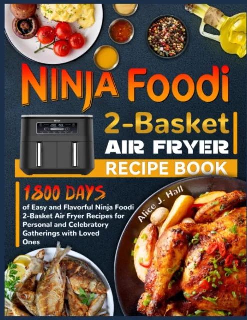 Ninja Foodi 2-Basket Air Fryer Cookbook for Beginners: 1000-Day