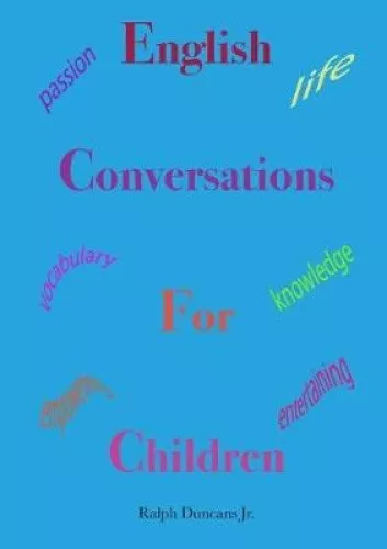 ENGLISH CONVERSATIONS FOR Children by Jr. Duncans, Ralph $40.05 - PicClick