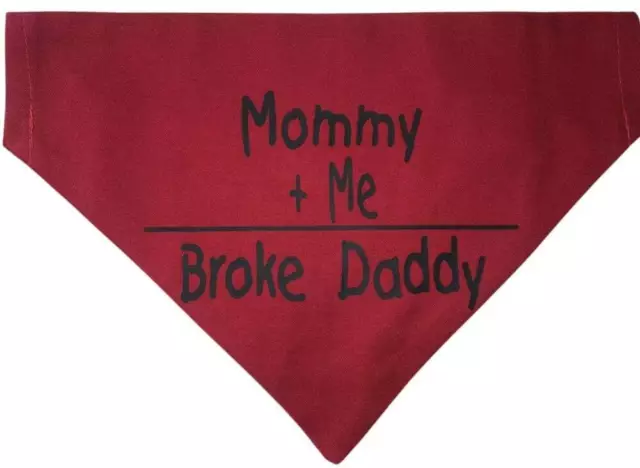 Mommy + Me Equals Broke Daddy Finances Dog Bandana Neckerchief Kerchief Neckwear