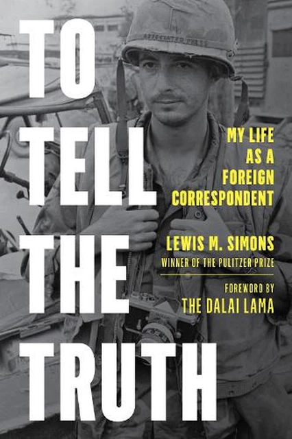 To Tell the Truth: My Life as a Foreign Correspondent by Lewis M. Simons Hardcov