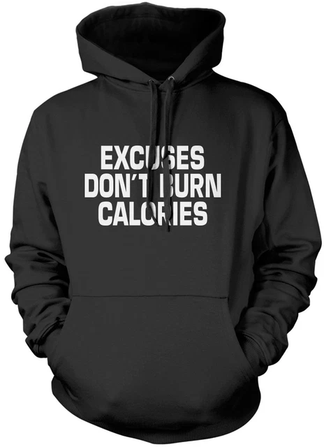 Excuses Don't Burn Calories - Gym Fitness PT Unisex Hoodie