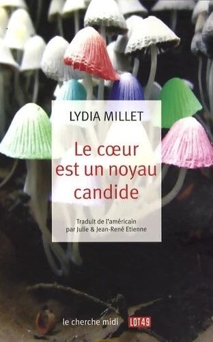 3617332 - Le coeur est un noyau candide - Lydia Millet