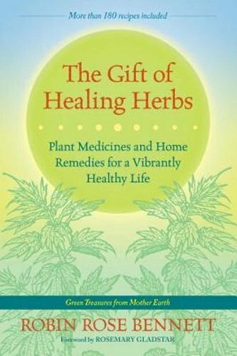 The Gift of Healing Herbs: Plant Medicines and Home Remedies for a Vibrantly