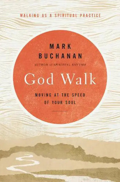 God Walk: Moving at the Speed of Your Soul by Mark Buchanan (English) Hardcover