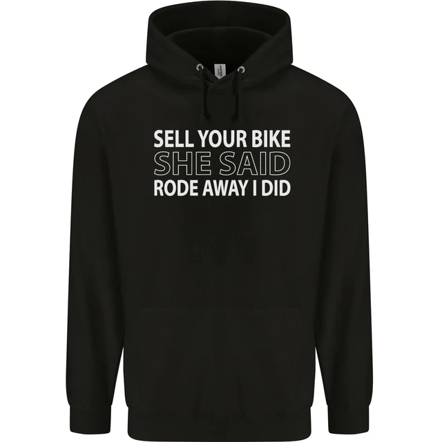 Sell Your Bike Cycling Biker Motorbike Wife Mens 80% Cotton Hoodie