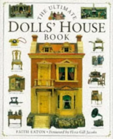 (Good)-The Ultimate Dolls" House Book (Hardcover)-Faith; Foreword By Flora Gill