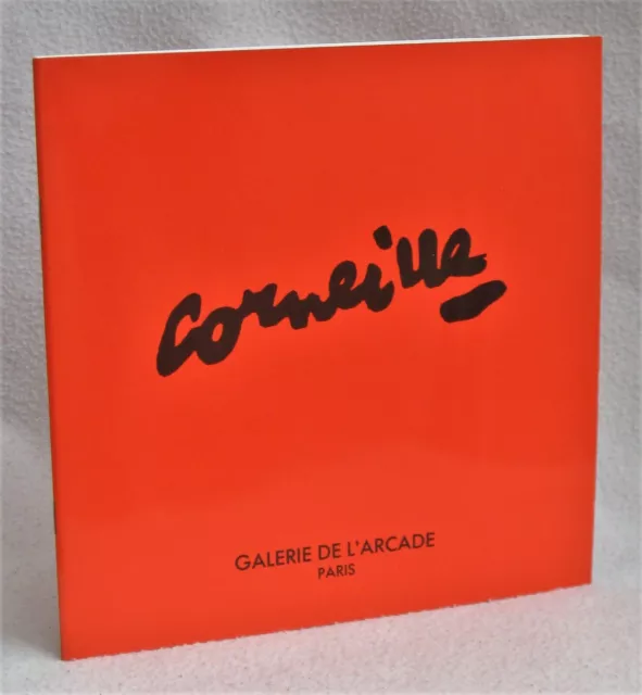 CORNEILLE - 1°ed. 1991, GALERIE DE L'ARCADE - COBRA, JORN, ALECHINSKY, CONSTANT