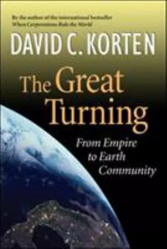 The Great Turning: From Empire to Earth Community - Paperback - GOOD