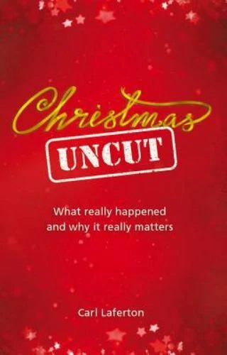 CHRISTMAS UNCUT: WHAT Really Happened and Why It Really Matters £4.03