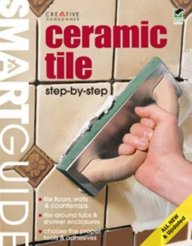 Smart Guide&reg;: Ceramic Tile, All New 2nd Edition: Step by Step (Home I - GOOD