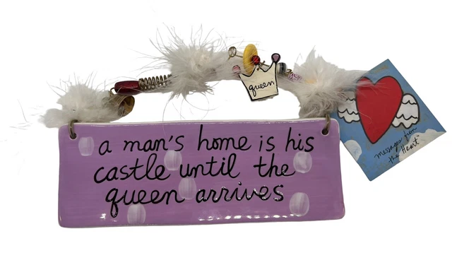 Sandra Magsamen Silvestri Mans Home is His Castle Until the Queen Arrives Sign