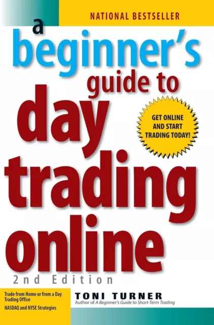 a beginner's guide to day trading online by Toni Turner