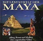 Die Lebenswelt der Maya. Alltag, Kunst und Mythen e... | Buch | Zustand sehr gut