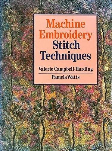 Machine Embroidery: Stitch Techniques, Watts, Pamela