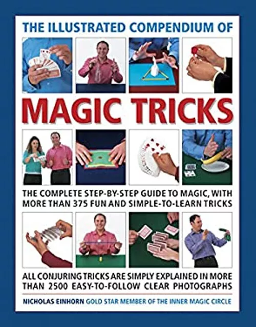 The Illustrated Compendium of Magic Tricks : The Complete Step-By