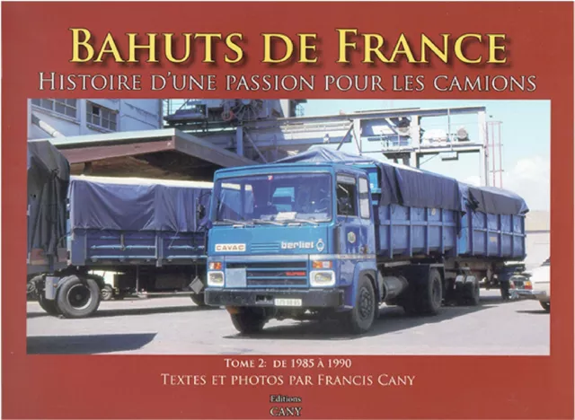 Livre Bahuts de France - Histoire d'une passion pour les camions - Tome 2