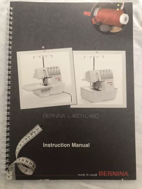 Bernina L 460 & L 450 Serger Machine Owners Instruction Manual