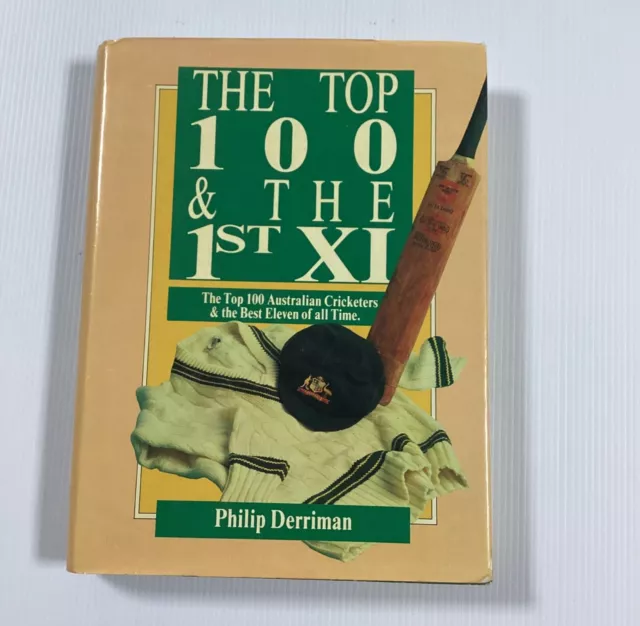 The Top 100 & The 1st XI by Philip Derriman hardcover Australian Cricket