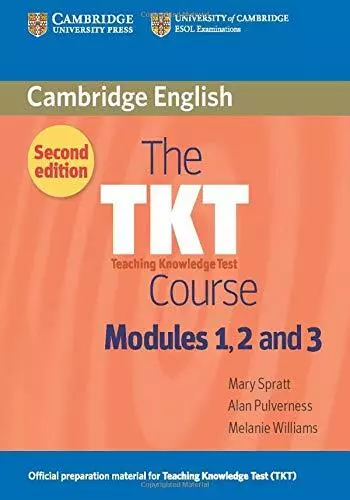 The TKT Course Modules 1, 2 and 3: Teaching Knowledge by Spratt, Mary 0521125650